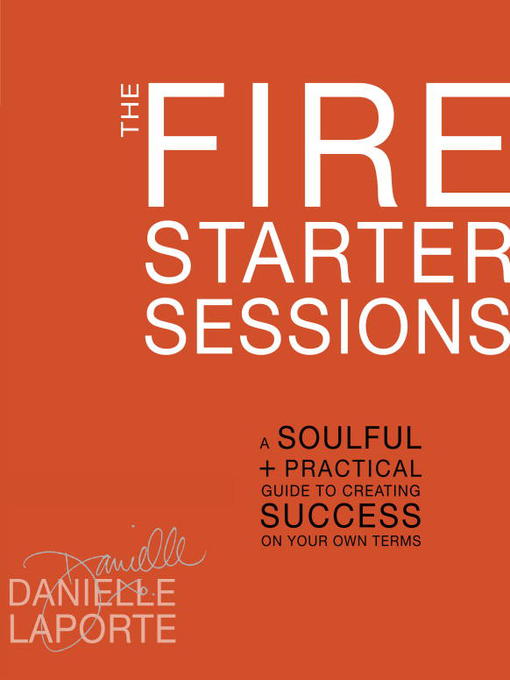 Title details for The Fire Starter Sessions by Danielle LaPorte - Available